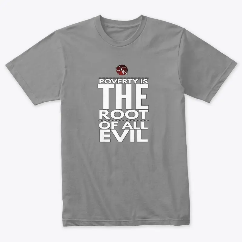 Poverty - Root of all Evil Tee