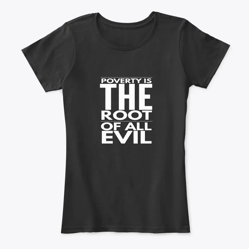 Poverty - Root of all Evil Tee